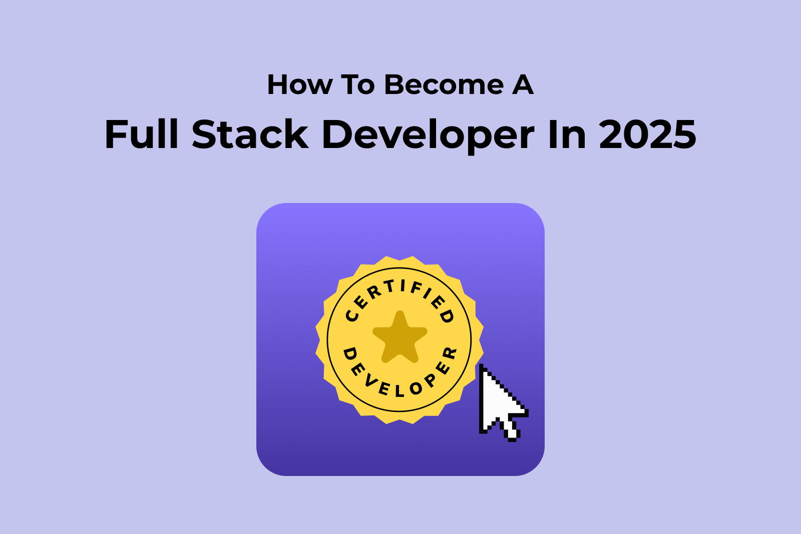 How to Become a Full Stack Developer in 2025